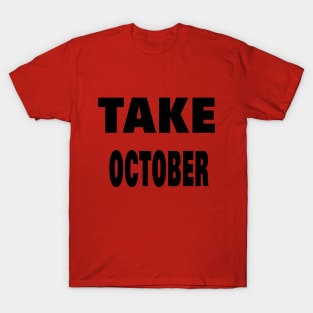 TAKE OCTOBER T-Shirt